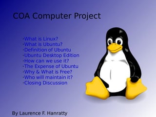 COA Computer Project ,[object Object],[object Object],[object Object],[object Object],[object Object],[object Object],[object Object],[object Object],[object Object],By Laurence F. Hanratty 