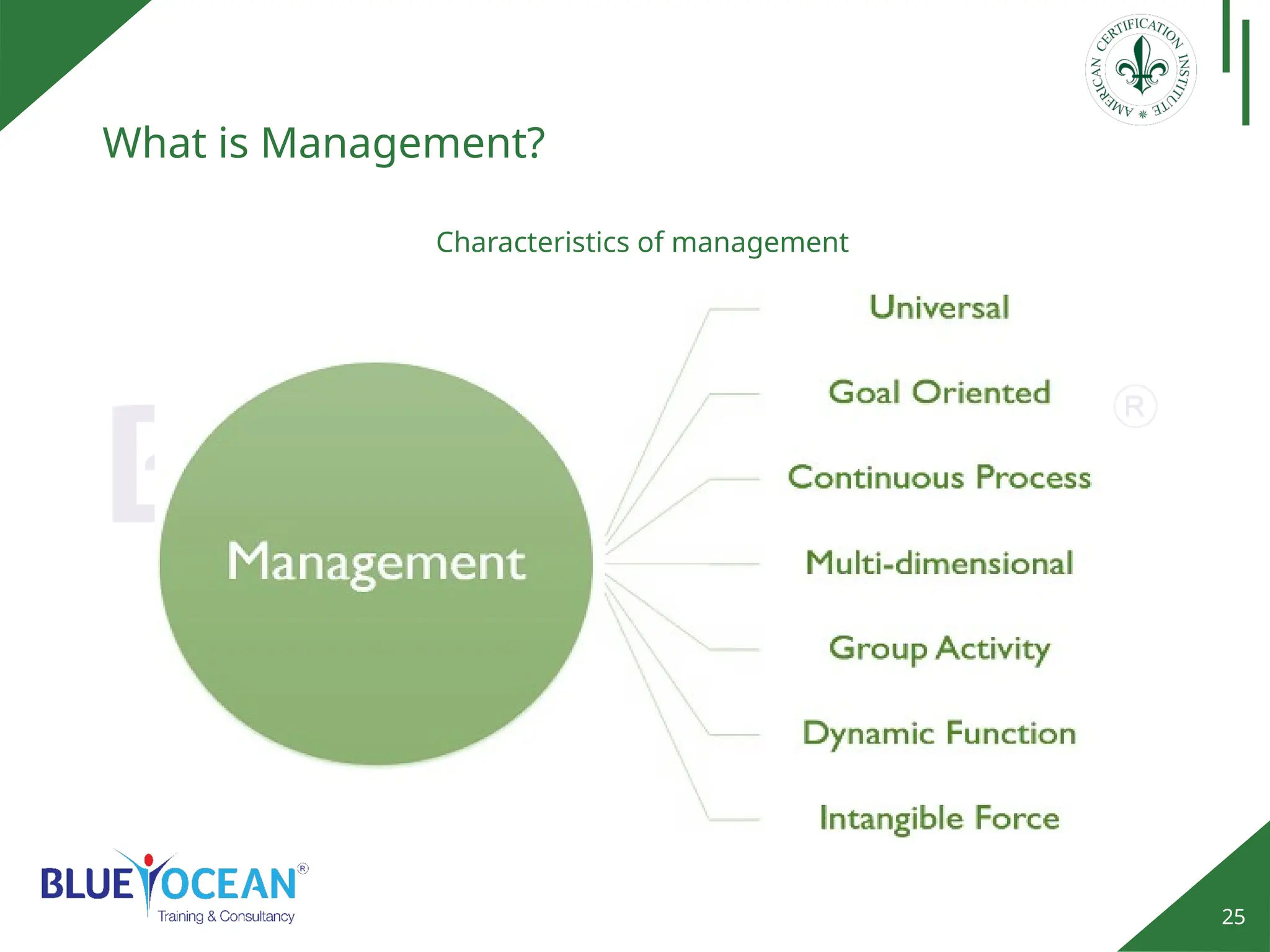 25
What is Management?
Characteristics of management
 