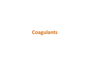 Coagulants
 
