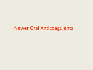 Newer Oral Anticoagulants
 