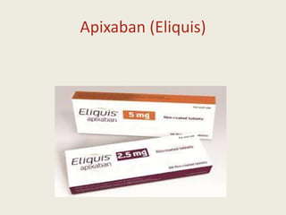 Apixaban (Eliquis)
 