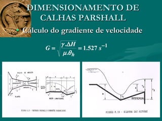 DIMENSIONAMENTO DE CALHAS PARSHALL Cálculo do gradiente de velocidade  