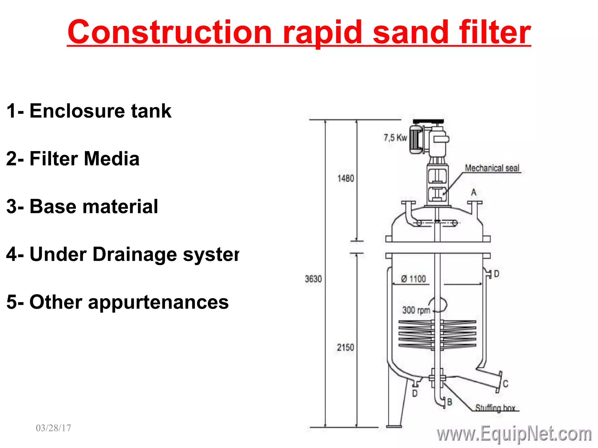 Construction rapid sand filter
03/28/17 water treatment 48
1- Enclosure tank
2- Filter Media
3- Base material
4- Under Drainage system
5- Other appurtenances
 