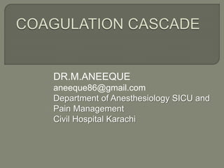 DR.M.ANEEQUE
aneeque86@gmail.com
Department of Anesthesiology SICU and
Pain Management
Civil Hospital Karachi
 