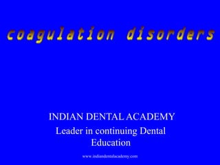 INDIAN DENTAL ACADEMY
Leader in continuing Dental
Education
www.indiandentalacademy.com
 