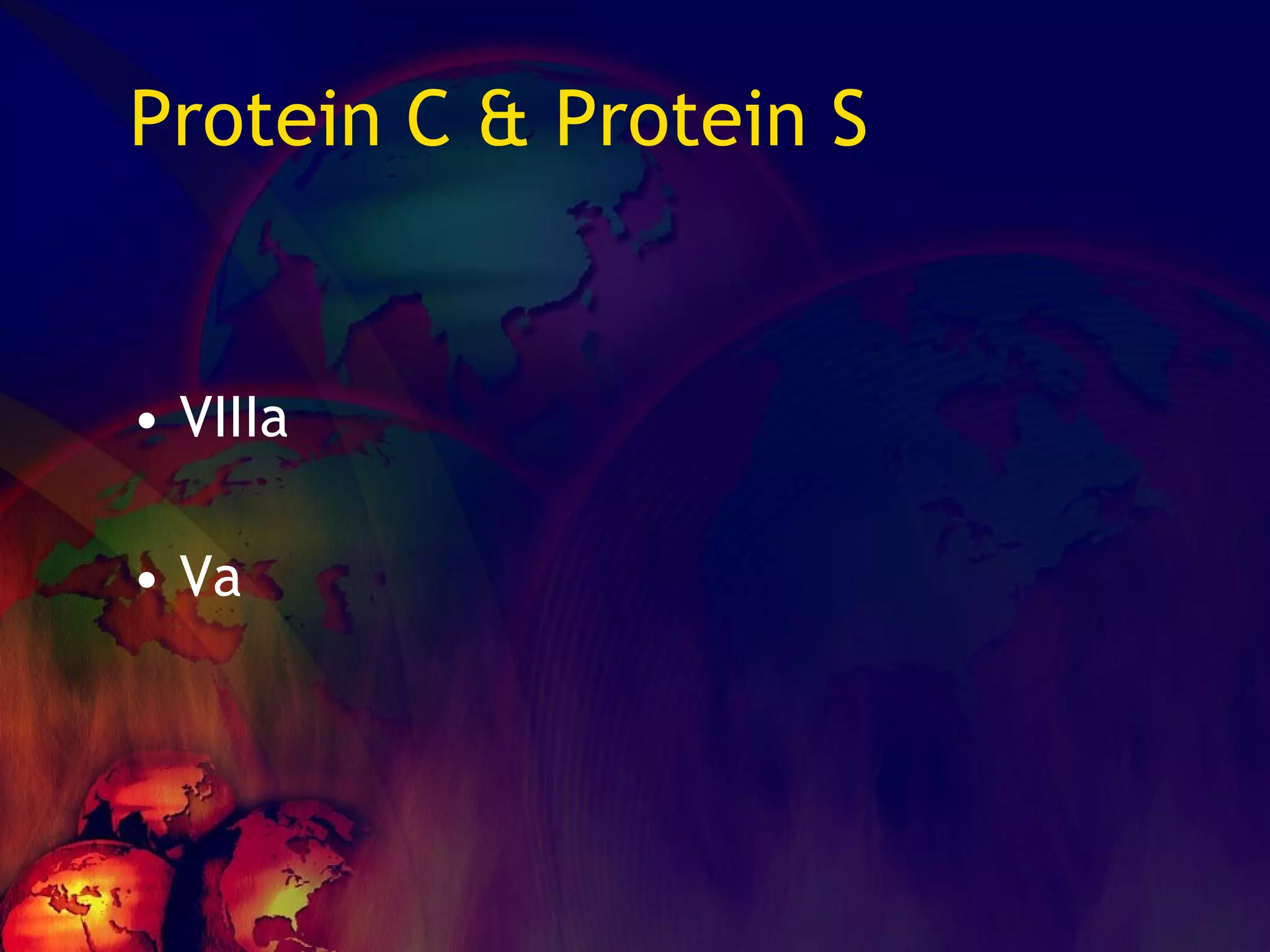 Protein C & Protein S VIIIa Va 