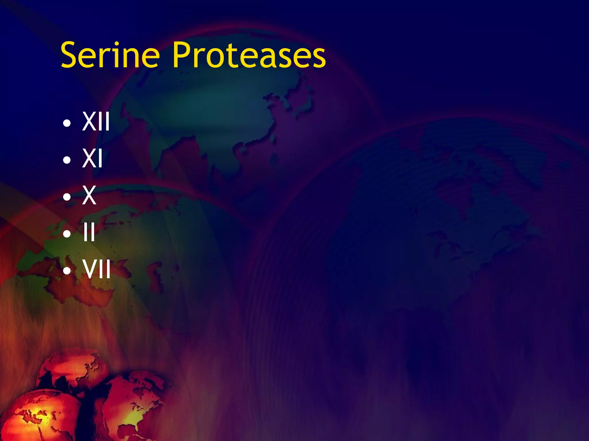 Serine Proteases XII XI X II VII 