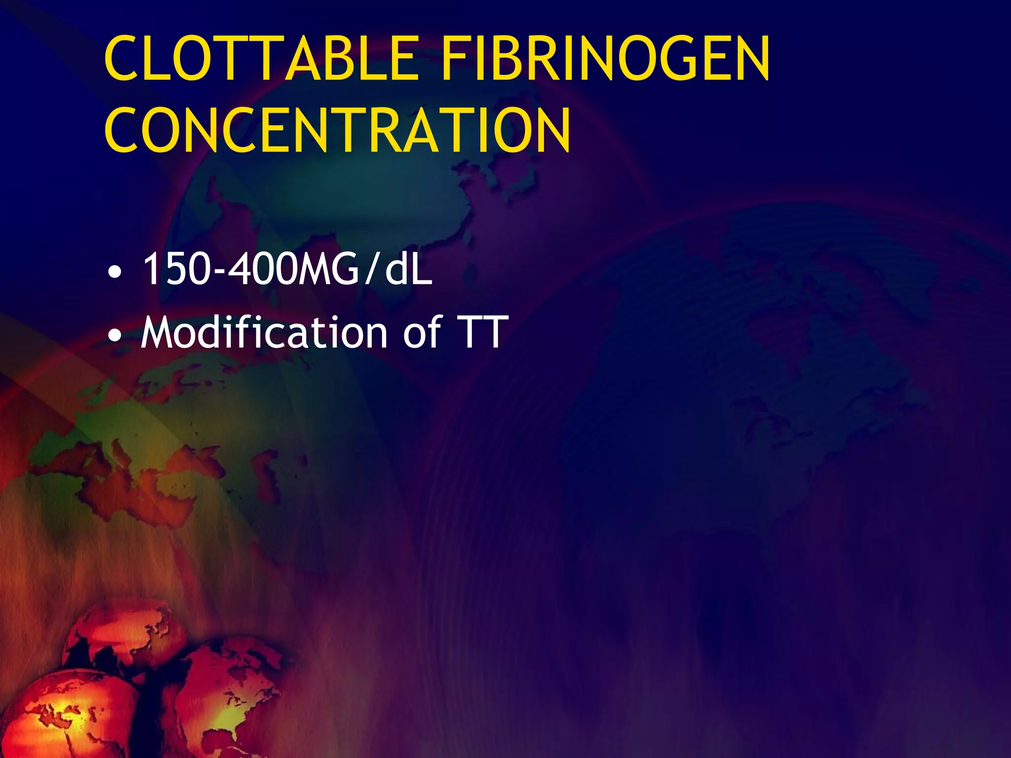 CLOTTABLE FIBRINOGEN CONCENTRATION 150-400MG/dL Modification of TT 