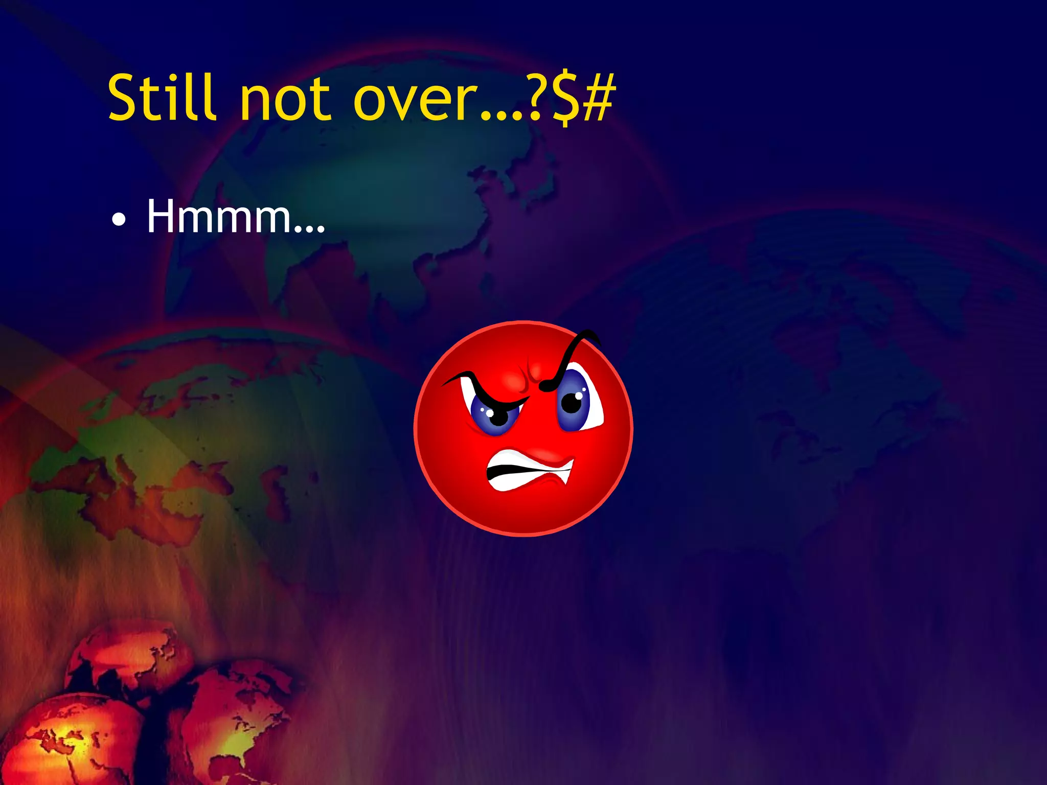 Still not over…?$# Hmmm… 