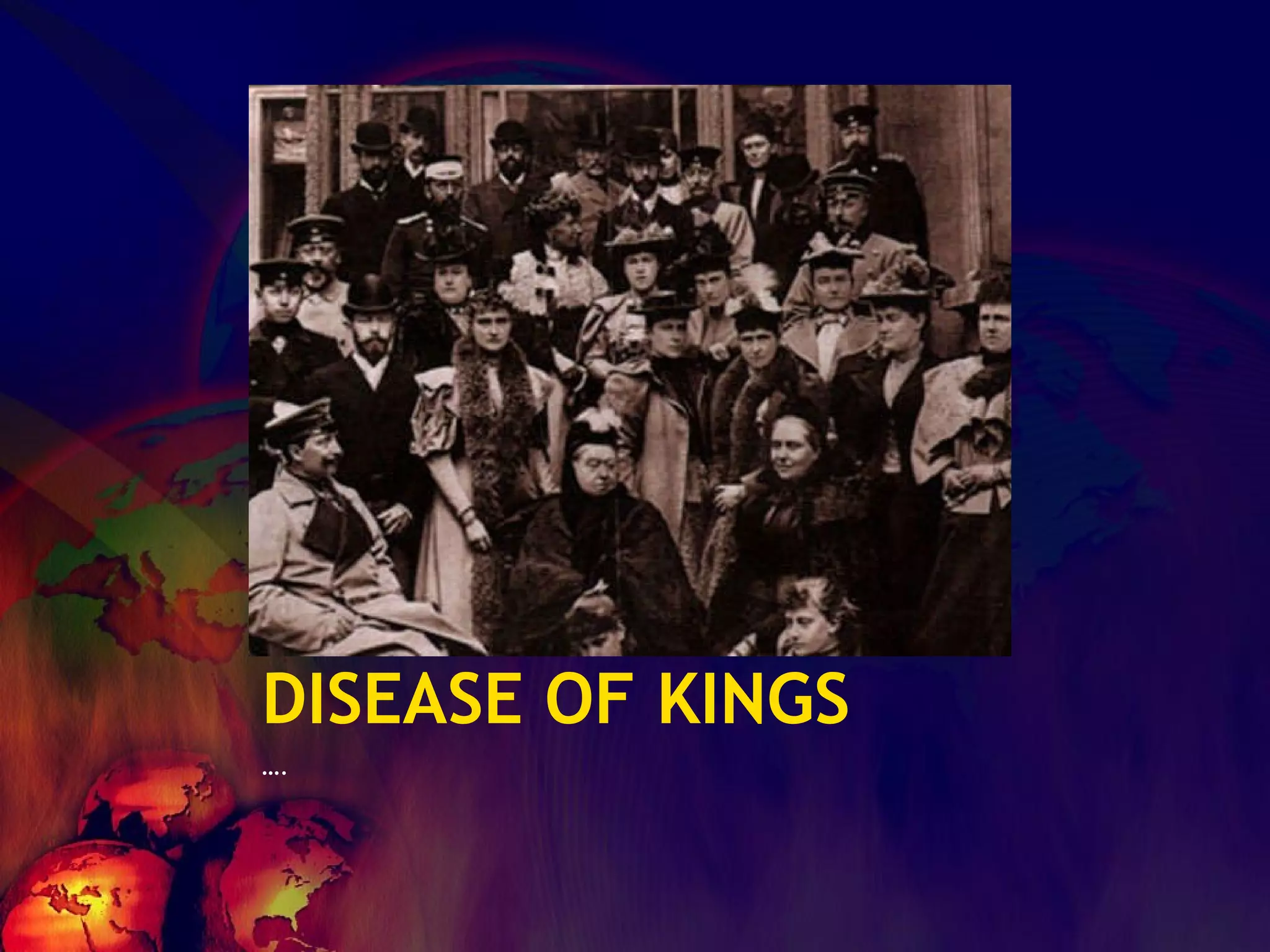 DISEASE OF KINGS … . 