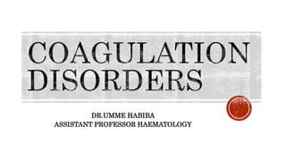 DR.UMME HABIBA
ASSISTANT PROFESSOR HAEMATOLOGY
 