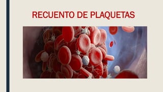 RECUENTO DE PLAQUETAS
 
