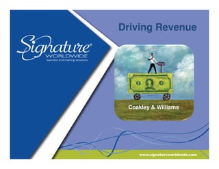 Driving Revenue
Coakley & Williams
 