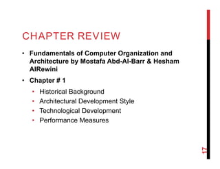 CHAPTER REVIEW
• Fundamentals of Computer Organization and
Architecture by Mostafa Abd-Al-Barr & Hesham
AlRewini
• Chapter...