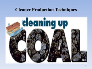 25
Cleaner Production Techniques
 
