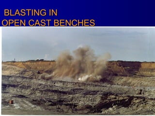 BLASTING IN  OPEN CAST BENCHES 