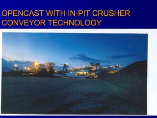 OPENCAST WITH IN-PIT CRUSHER CONVEYOR TECHNOLOGY 