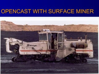 OPENCAST WITH SURFACE MINER 