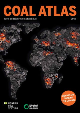 COAL ATLASFacts and figures on a fossil fuel 2015
HOW WE ARE
COOKING
THE CLIMATE
 