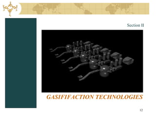 Section II




GASIFIFACTION TECHNOLOGIES

                            12
 