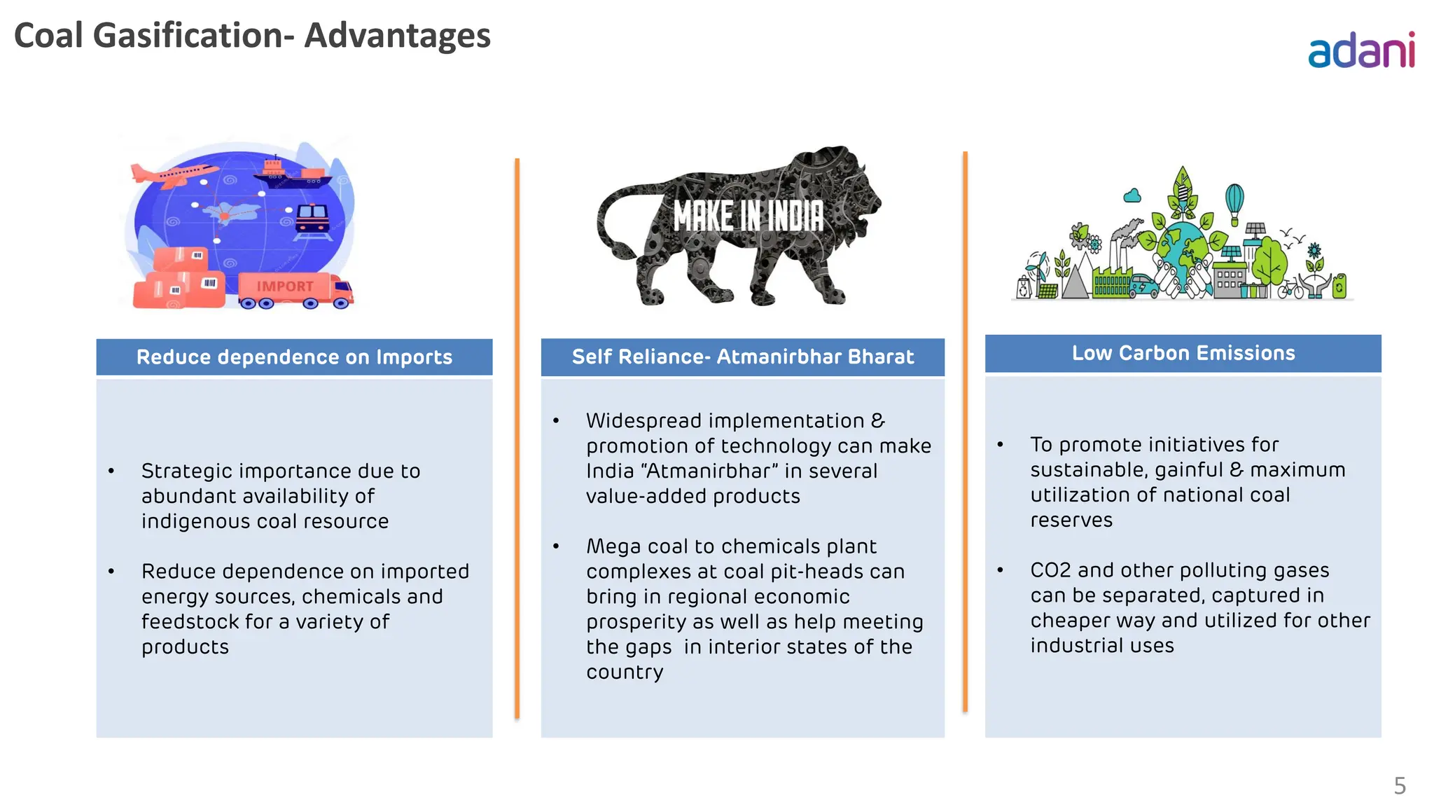 Coal Gasification- Advantages
5
• Strategic importance due to
abundant availability of
indigenous coal resource
• Reduce dependence on imported
energy sources, chemicals and
feedstock for a variety of
products
• Widespread implementation &
promotion of technology can make
India “Atmanirbhar” in several
value-added products
• Mega coal to chemicals plant
complexes at coal pit-heads can
bring in regional economic
prosperity as well as help meeting
the gaps in interior states of the
country
• To promote initiatives for
sustainable, gainful & maximum
utilization of national coal
reserves
• CO2 and other polluting gases
can be separated, captured in
cheaper way and utilized for other
industrial uses
Reduce dependence on Imports Self Reliance- Atmanirbhar Bharat Low Carbon Emissions
 