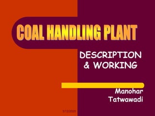 3/12/2020
DESCRIPTION
& WORKING
Manohar
Tatwawadi
 