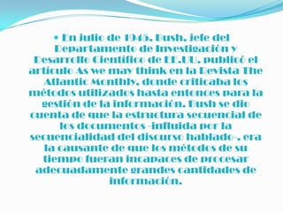 HipergramaHistoria Del HipertextoEl origen de la idea de hipertexto se remonta a Vannevar Bush (1890-1974). 
