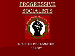 Coalition of Progressive Socialists Coalition Proclamation Of 2007 