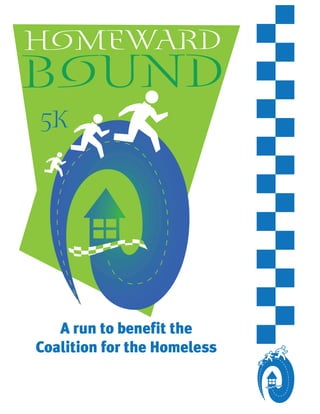 5K




   A run to benefit the
Coalition for the Homeless
 