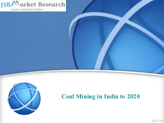 Coal Mining in India to 2020
 