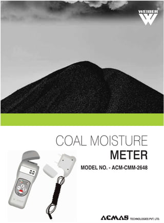 R

COAL MOISTURE
METER
MODEL NO. - ACM-CMM-2648

 