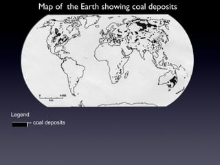 Legend 
Map of the Earth showing coal deposits 
-- coal deposits 
 