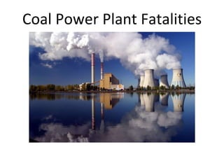 Coal Power Plant Fatalities
 