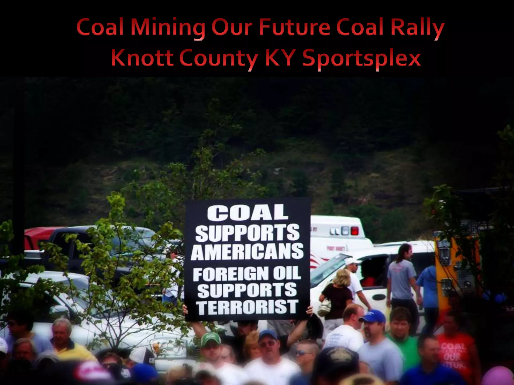 Coal Mining Our Future Coal Rally  Knott County KY Sportsplex