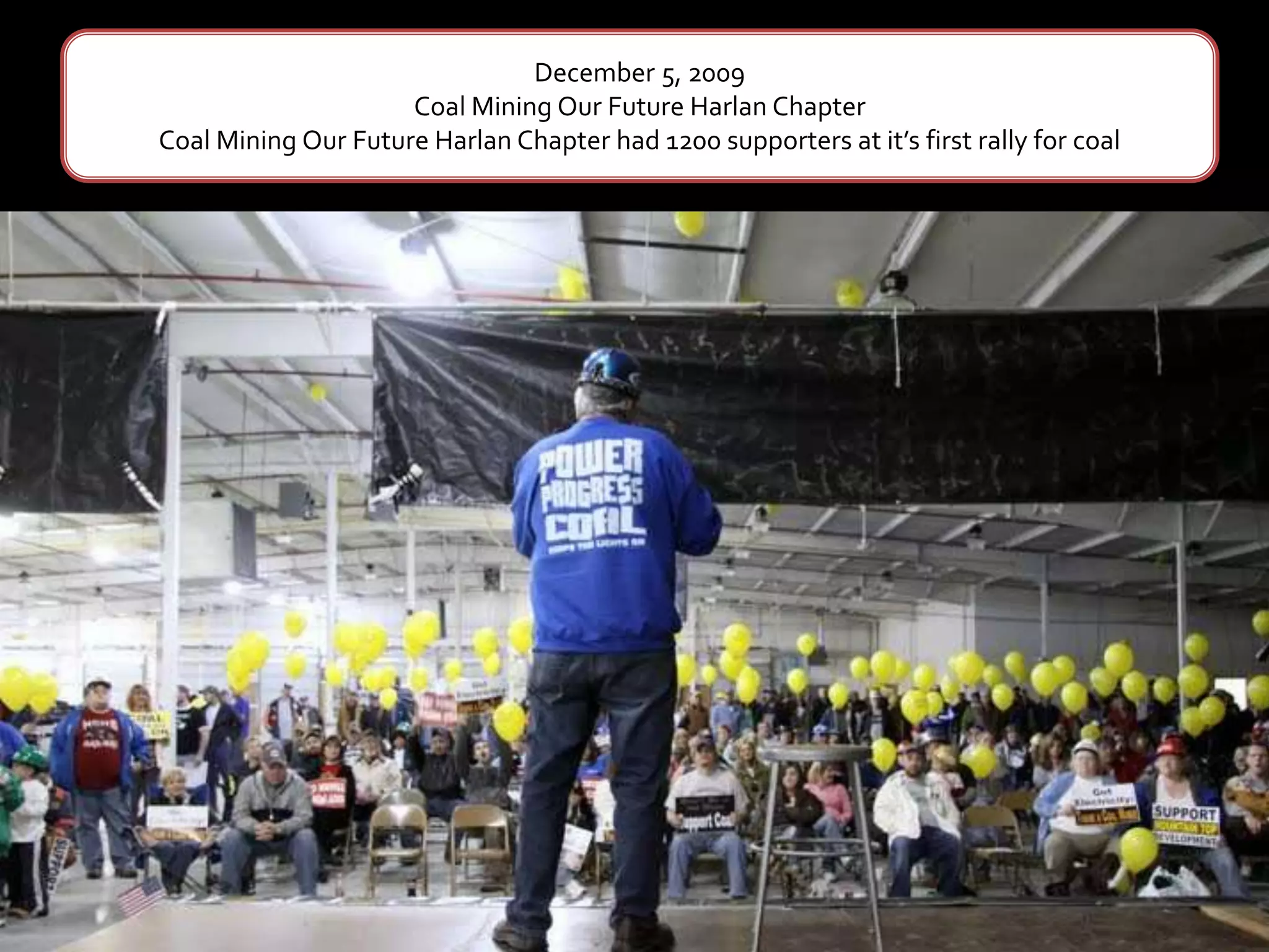 December 5, 2009Coal Mining Our Future Harlan Chapter Coal Mining Our Future Harlan Chapter had 1200 supporters at it’s first rally for coal 