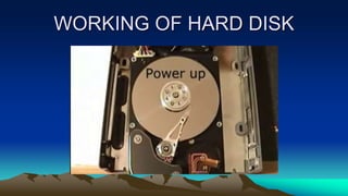 WORKING OF HARD DISK
 