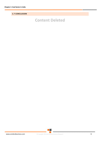 Chapter 1: Coal Sector in India

1.7 CONCLUSION

Content Deleted

www.cerebralbusiness.com

© Copyright 2014 by Cerebral Business Research

8

 