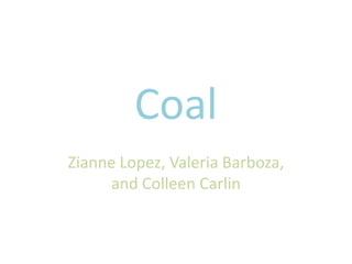 Coal Zianne Lopez, Valeria Barboza, and Colleen Carlin 