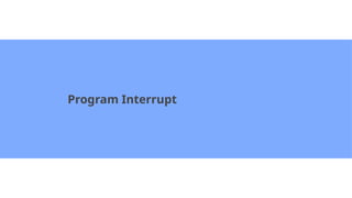Program Interrupt
 