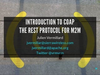 Introduction to CoAP the REST protocol for M2M
