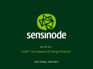 1
ARM IoT Tutorial
Zach Shelby
April 30th, 2014
CoAP: The Web of Things Protocol
 