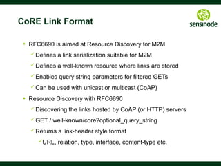 39
Resource Directory
See draft-ietf-core-resource-directory	

 