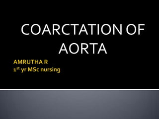 COARCTATION OF
AORTA
 
