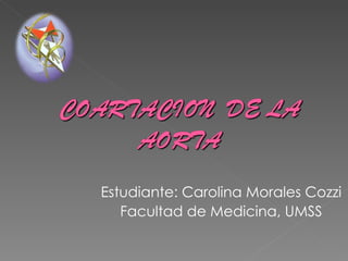Estudiante: Carolina Morales Cozzi
Facultad de Medicina, UMSS
 
