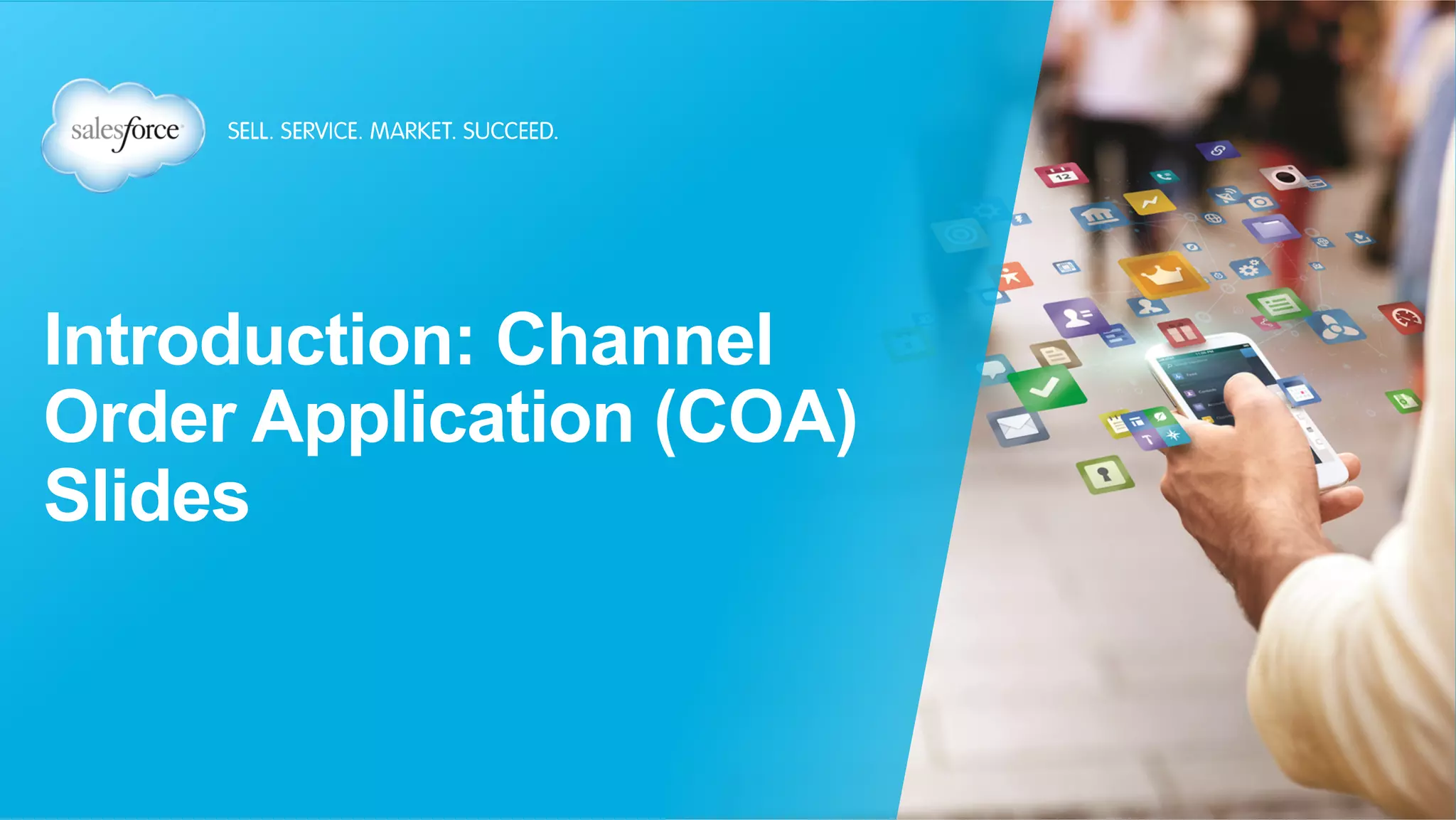 Introduction: Channel 
Order Application (COA) 
Slides 
 