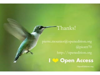 Thanks!
pierre.mounier@openedition.org
@piotrr70
http://openedition.org
 