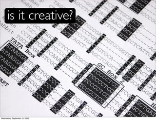 is it creative?




Wednesday, September 16, 2009
 