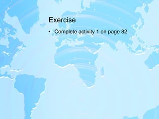 Exercise Complete activity 1 on page 82 