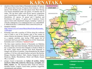 KARNATAKA
• checklist of the riverine fishes of Karnataka includes 240 species
(109 species from Cauvery, 59 species from ...