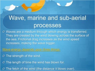 Sub Aerial Processes. Examples Coastal environments - A level Geography | PPTX